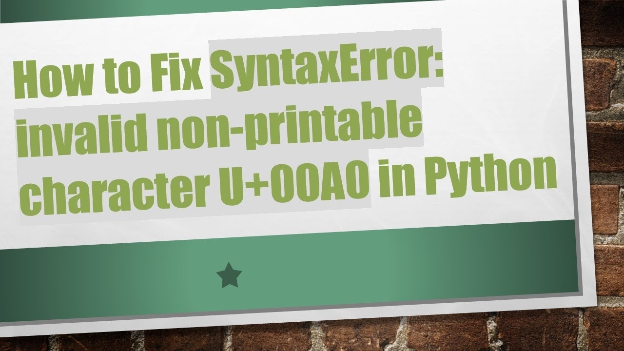How To Fix SyntaxError Invalid Non printable Character U 00A0 In Python YouTube How To Fix SyntaxError Invalid Non printable Character U 00A0 In Python YouTube