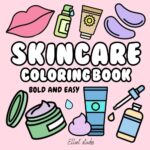 Skincare Coloring Book Bold And Easy Illustrations Of Skin Care For Girls Teens Women And Kids Cosmetics Skincare Beauty GRWM Coloring Books Studio EllArt 9798327220607 Amazon Books